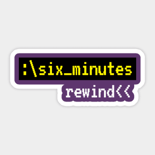 Six Minutes: Rewind Sticker